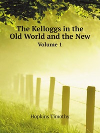 The Kelloggs in the Old World and the New