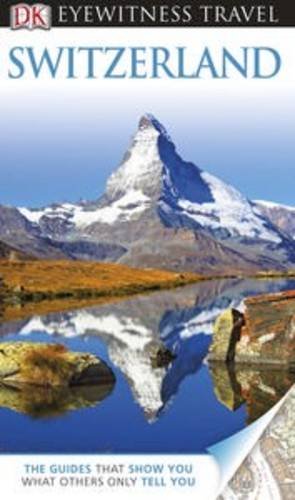 DK Eyewitness Travel Guide: Switzerland