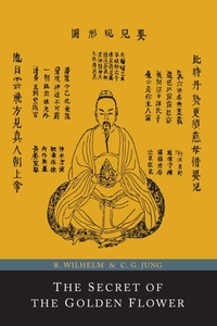 The Secret of the Golden Flower; A Chinese Book of Life