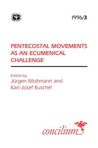 Concilium 1996/3 Pentecostal Movements as an Ecumenical Challenge