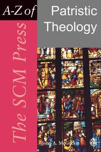 The Scm Press A-Z of Patristic Theology