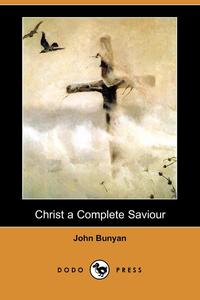 Christ a Complete Saviour (Dodo Press)