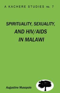 Spirituality, Sexuality and HIV/AIDS in Malawi. Theological Strategies for Behaviour Change