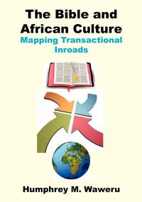 The Bible and African Culture. Mapping Transactional Inroads