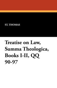 Treatise on Law, Summa Theologica, Books I-II, QQ 90-97