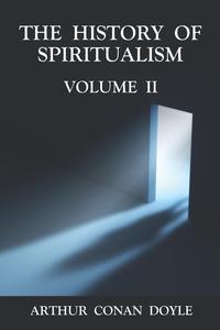 The History of Spiritualism Volume 2