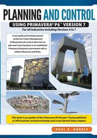 Planning & Control Using Primavera P6 Version 7 - For All Industries Including Versions 4 to 7 Updated 2012