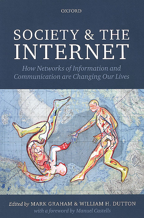 Society & the Internet: How Networks of Information and Communication are Changing Our Lives