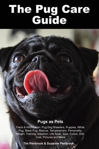 The Pug Care Guide. Pugs as Pets Facts & Information