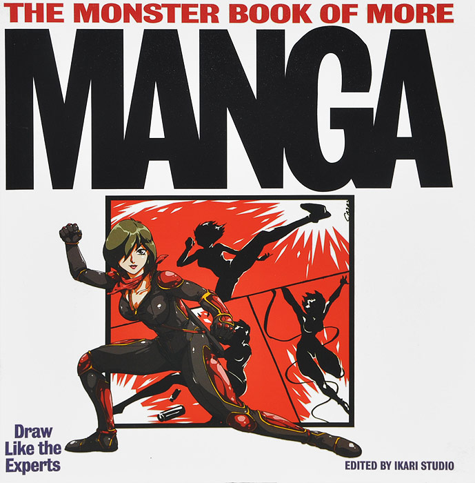 The Monster Book of More Manga: Draw Like the Experts