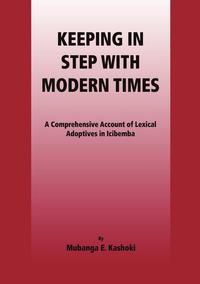 Keeping in Step with Modern Times. A Comprehensive Account of Lexical Adoptives in Icibemba