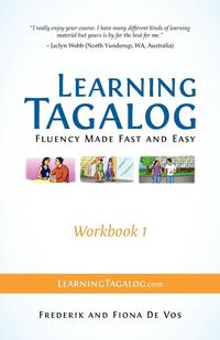 Learning Tagalog - Fluency Made Fast and Easy - Workbook 1 (Part of a 7-Book Set)