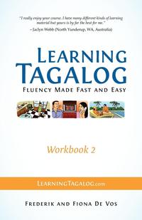 Learning Tagalog - Fluency Made Fast and Easy - Workbook 2 (Part of a 7-Book Set)