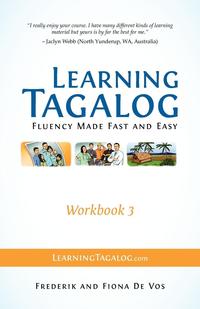 Learning Tagalog - Fluency Made Fast and Easy - Workbook 3 (Part of a 7-Book Set)