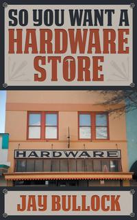 So You Want a Hardware Store