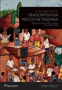 Challenges for the Democratisation Process in Tanzania. Moving Towards Consolidation Years After Independence?