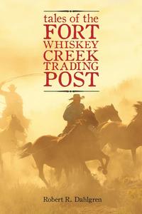 Tales of the Fort Whiskey Creek Trading Post