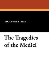 The Tragedies of the Medici