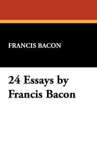 24 Essays by Francis Bacon