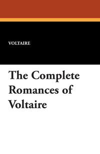 The Complete Romances of Voltaire