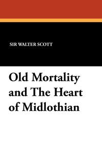 Old Mortality and the Heart of Midlothian