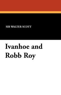 Ivanhoe and Robb Roy