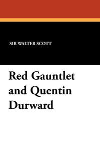 Red Gauntlet and Quentin Durward