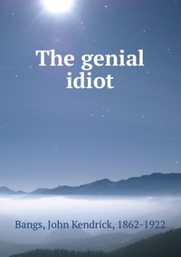 The genial idiot