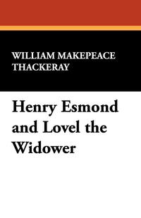 Henry Esmond and Lovel the Widower