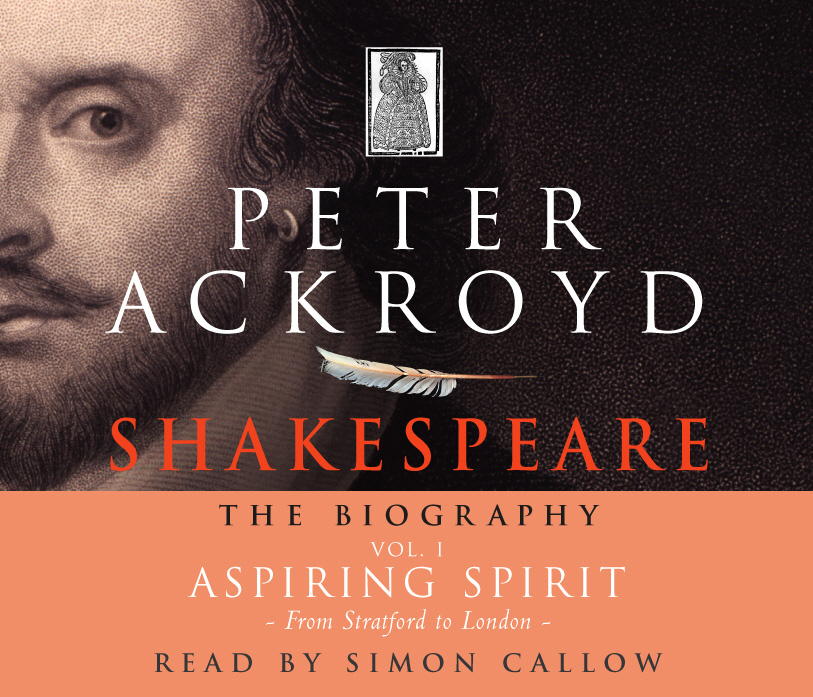  - «Shakespeare - The Biography: Vol I»