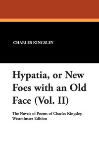 Hypatia, or New Foes with an Old Face (Vol. II)