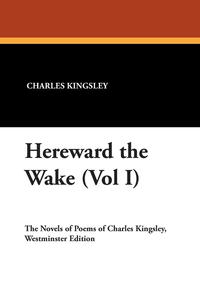 Hereward the Wake (Vol I)