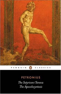 The Satyricon: The Apocolocyntosis: AND The Apocolocyntosis (Classics)