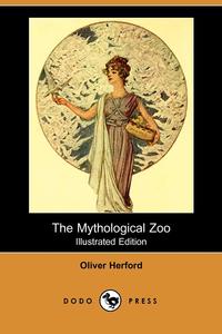  - «The Mythological Zoo (Illustrated Edition) (Dodo Press)»