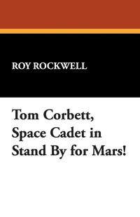 Tom Corbett, Space Cadet in Stand by for Mars!