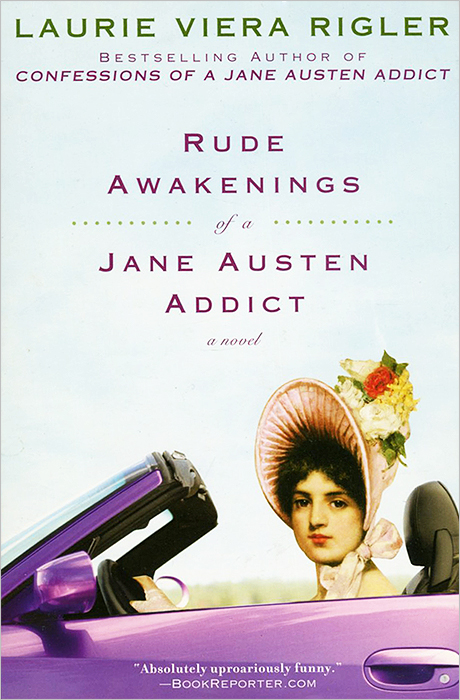 Laurie Viera Rigler - «Rude Awakenings of a Jane Austen Addict»