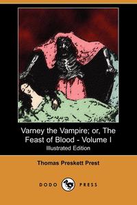 Varney the Vampire; Or, the Feast of Blood - Volume I (Illustrated Edition) (Dodo Press)