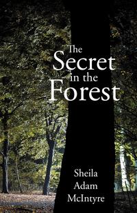 Sheila Adam McIntyre - «The Secret in the Forest»