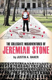 Justin a. Baker - «The Collegiate Misadventures of Jeremiah Stone»