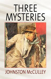 Johnston D. McCulley - «Three Mysteries by Johnston McCulley»