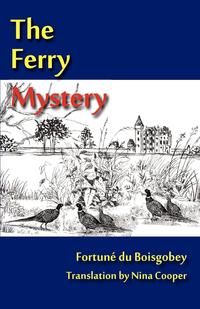 Fortunae Du Boisgobey - «The Ferry Mystery»