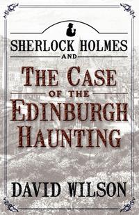 Sherlock Holmes and the Case of the Edinburgh Haunting