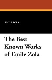 The Best Known Works of Emile Zola