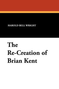 The Re-Creation of Brian Kent