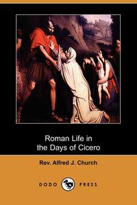 Roman Life in the Days of Cicero (Dodo Press)