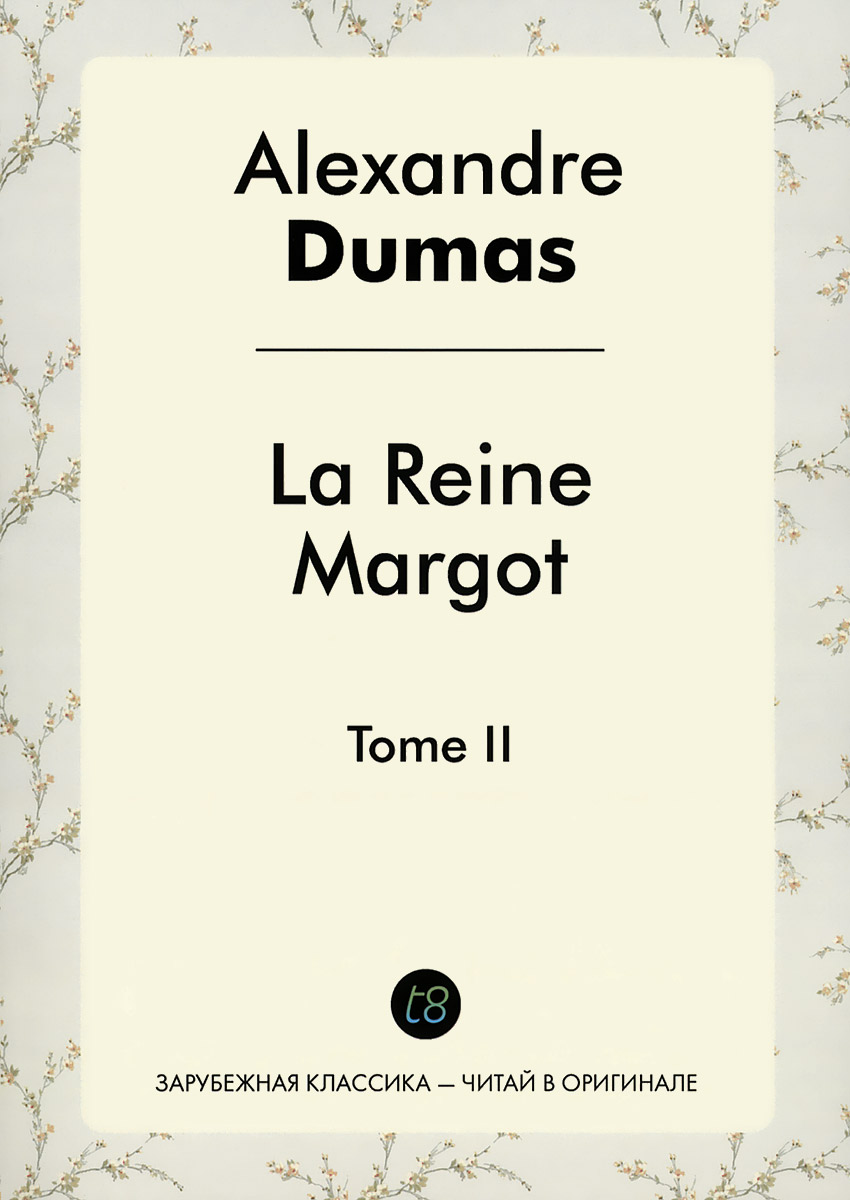 La Reine Margot. Tome II