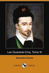 Les Quarante-Cinq, Tome III (Dodo Press)