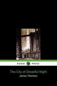 The City of Dreadful Night (Dodo Press)