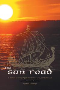 The Sun Road - A Woman of Viking Age Iceland Seeks Love, Land and Luck