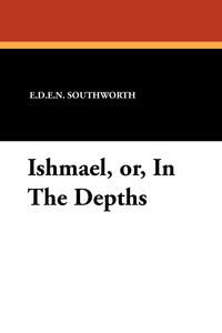 Ishmael, Or, in the Depths